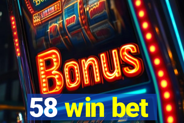 58 win bet